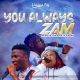 You Always Zam by Mr. M & Revelation ft Okopi Peterson