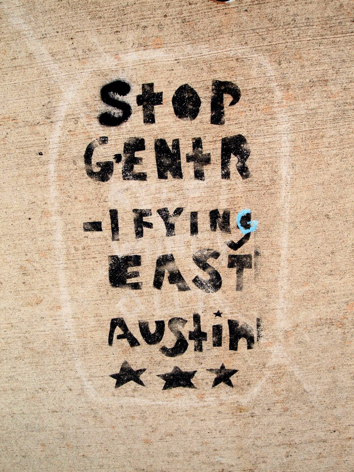 Stop Gentrifying East Austin, Austin, Texas, April 2, 2006. Photograph by Flickr user John Crossley (CC BY-NC-SA 2.0). Stop Gentrifying East Austin, Austin, Texas, April 2, 2006. Photograph by Flickr user John Crossley (CC BY-NC-SA 2.0).
