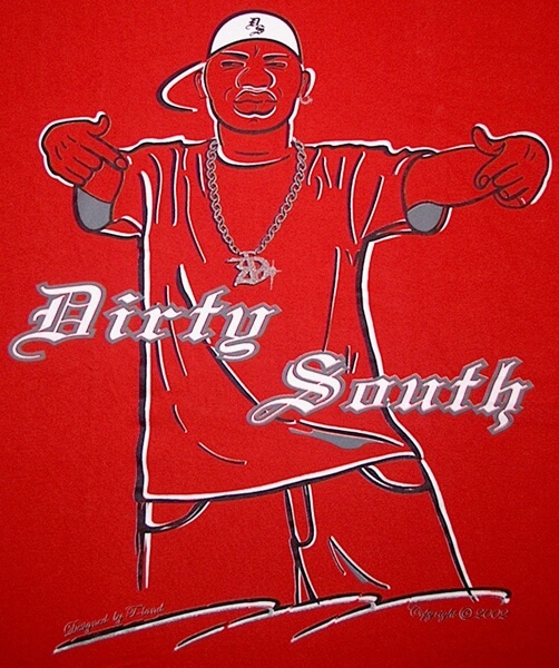 Image of a Dirty South T-shirt. Photograph by Matt Miller, 2006. Courtesy of Matt Miller. Image of a Dirty South T-shirt. Photograph by Matt Miller, 2006. Courtesy of Matt Miller.