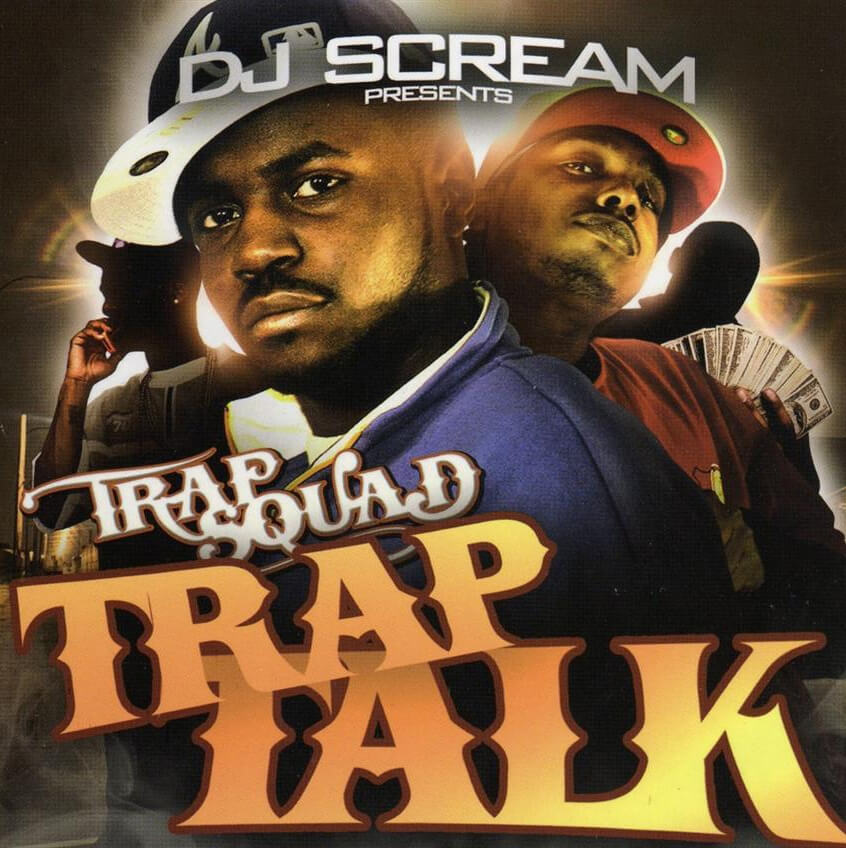 Album cover for Trap Squad: Trap Talk by DJ Scream. (2006). Album cover for Trap Squad: Trap Talk by DJ Scream. (2006).