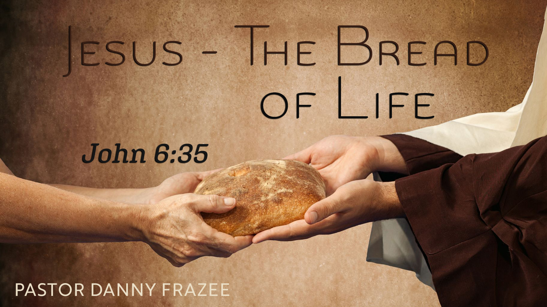 Jesus – The Bread of Life – John 6:35
