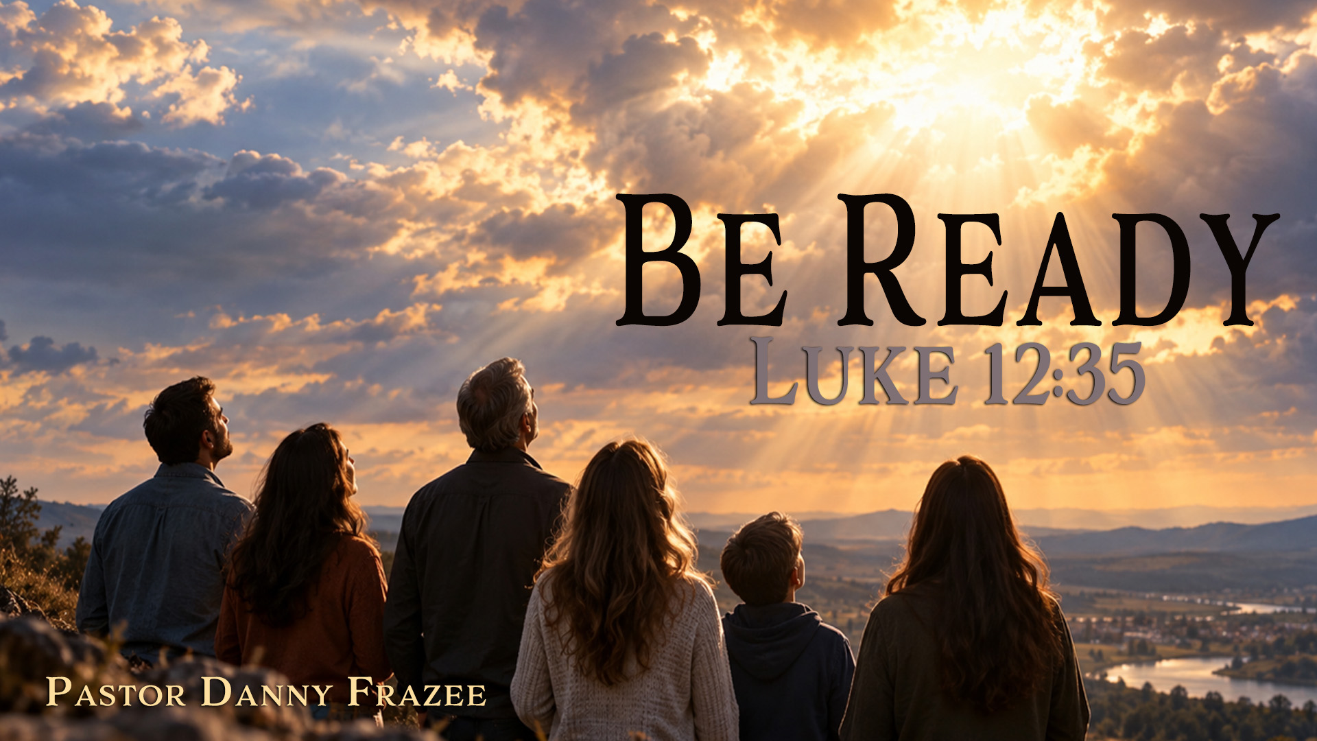 Be Ready – Luke 12:35