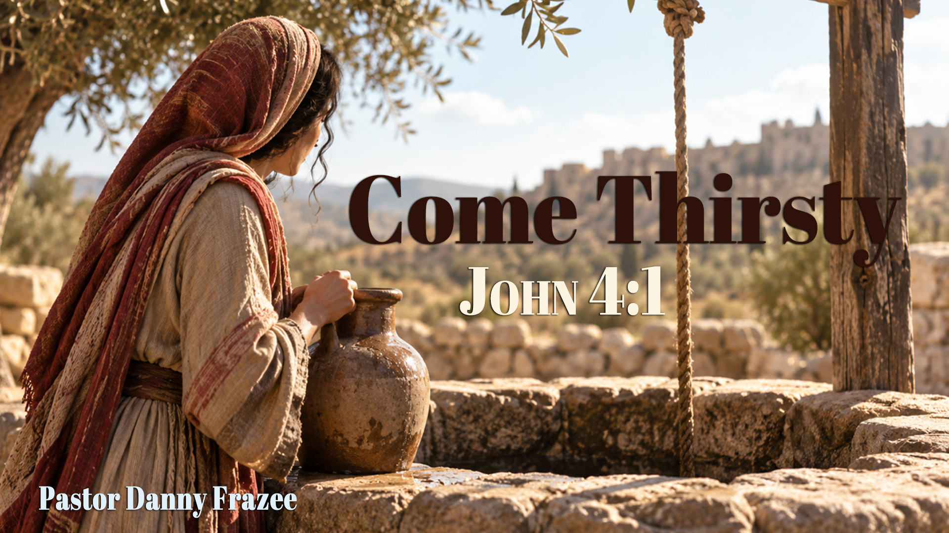 Come Thirsty – John 4:1