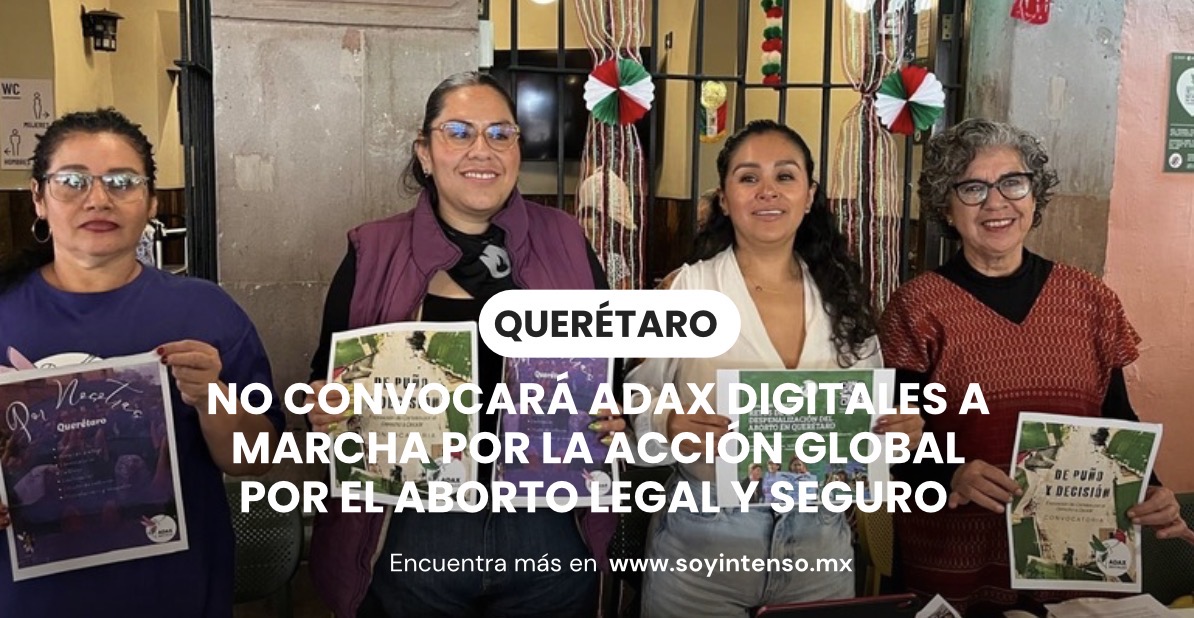 No convocará Adax Digitales a marcha por la Acción Global por el Aborto Legal y Seguro