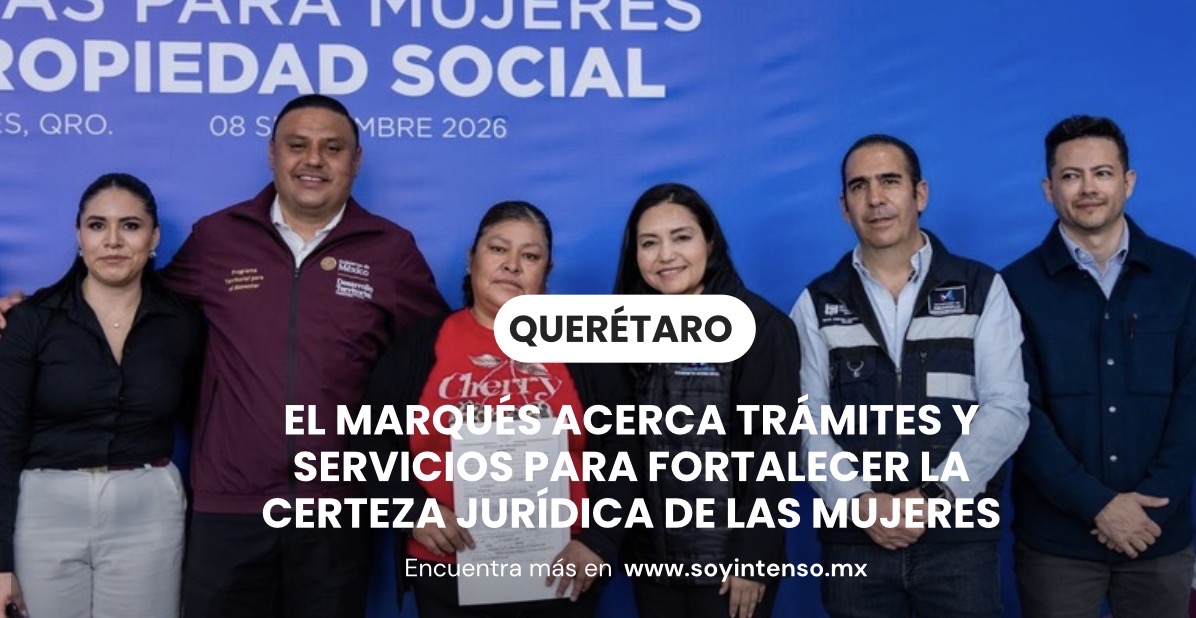 El Marqués acerca trámites y servicios para fortalecer la certeza jurídica de las mujeres