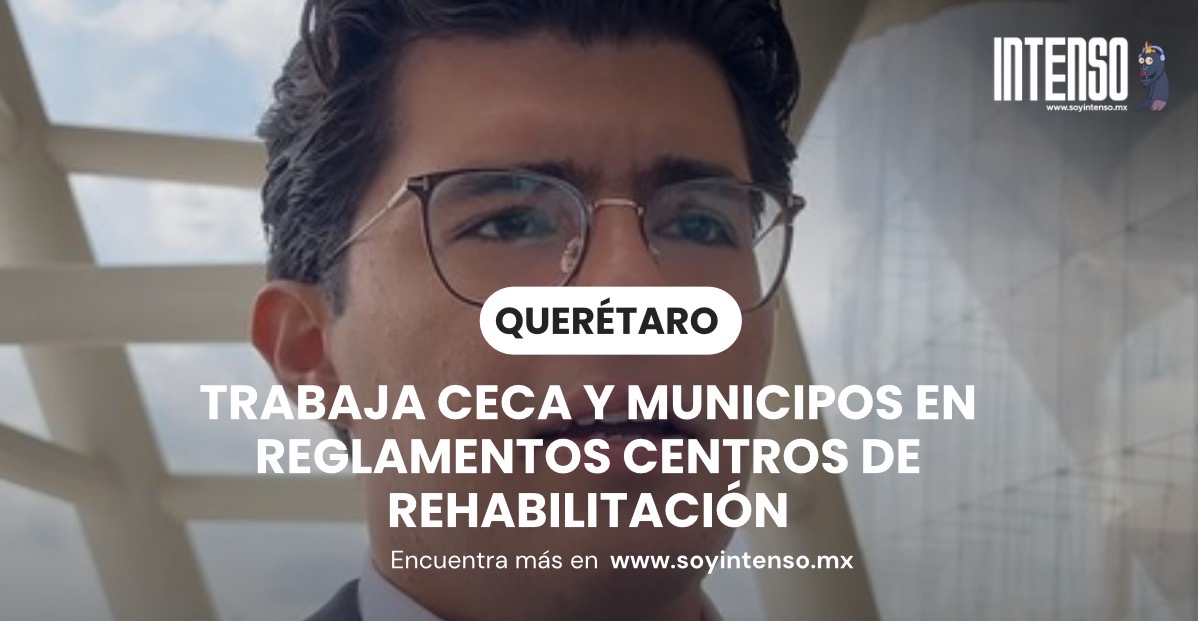 Trabaja CECA y municipos en reglamentos centros de rehabilitación