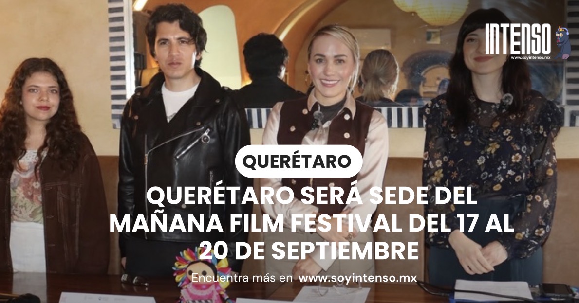 Querétaro será sede del Mañana Film Festival del 17 al 20 de septiembre