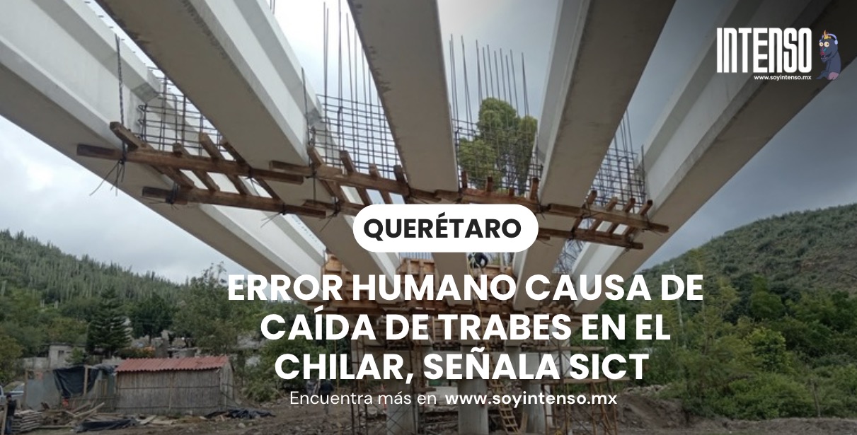 Error humano causa de caída de trabes en El Chilar, señala SICT