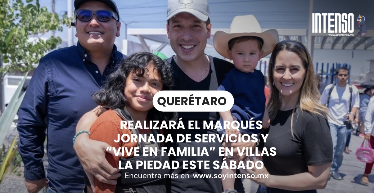Realizará El Marqués Jornada de Servicios y “Vive en Familia” en Villas La Piedad este sábado