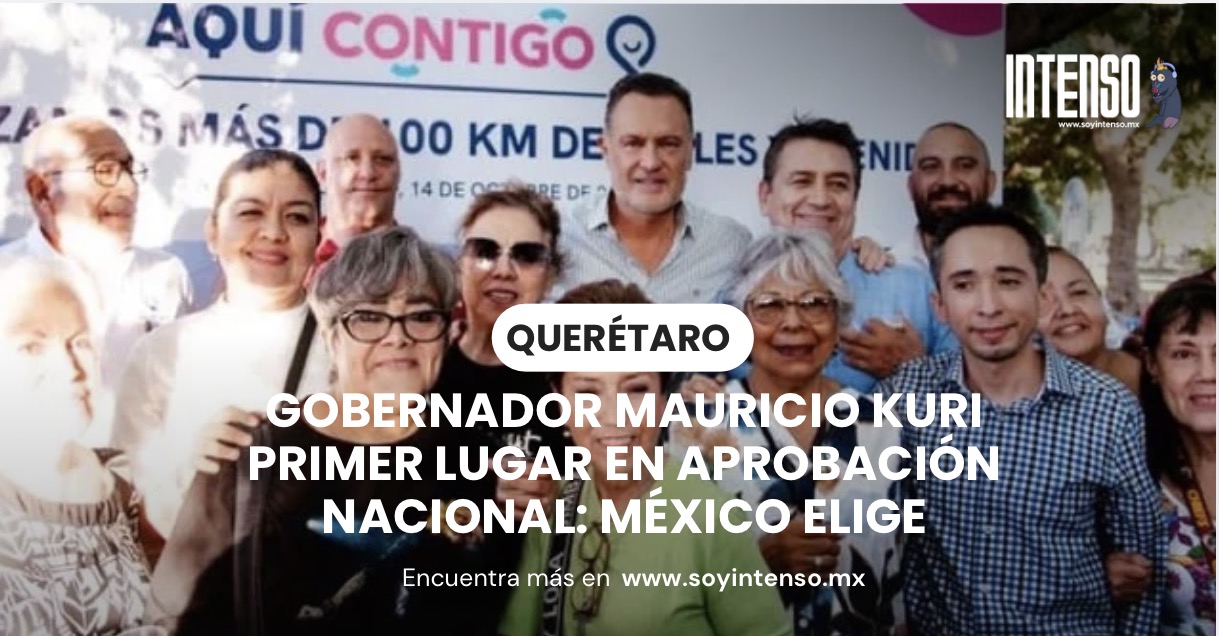 Gobernador Mauricio Kuri primer lugar en aprobación nacional: México Elige