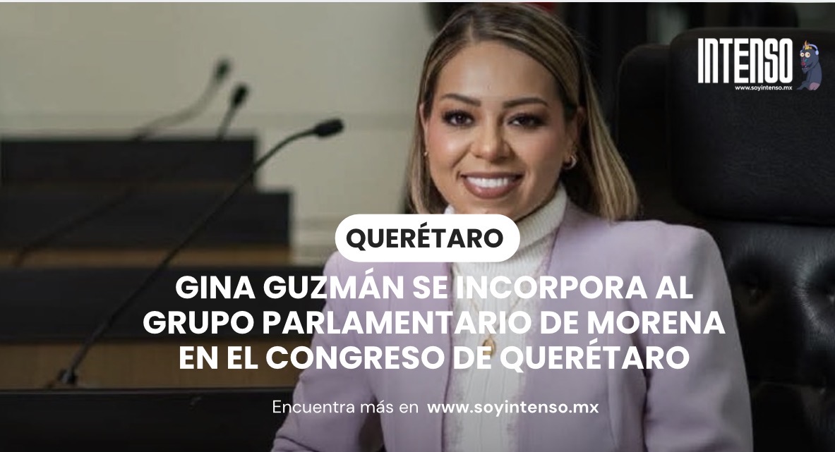 Gina Guzmán se incorpora al Grupo Parlamentario de Morena en el Congreso de Querétaro