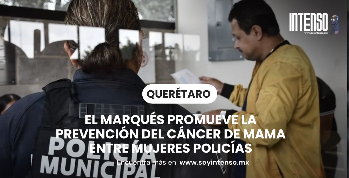 El Marqués promueve la prevención del cáncer de mama entre mujeres policías