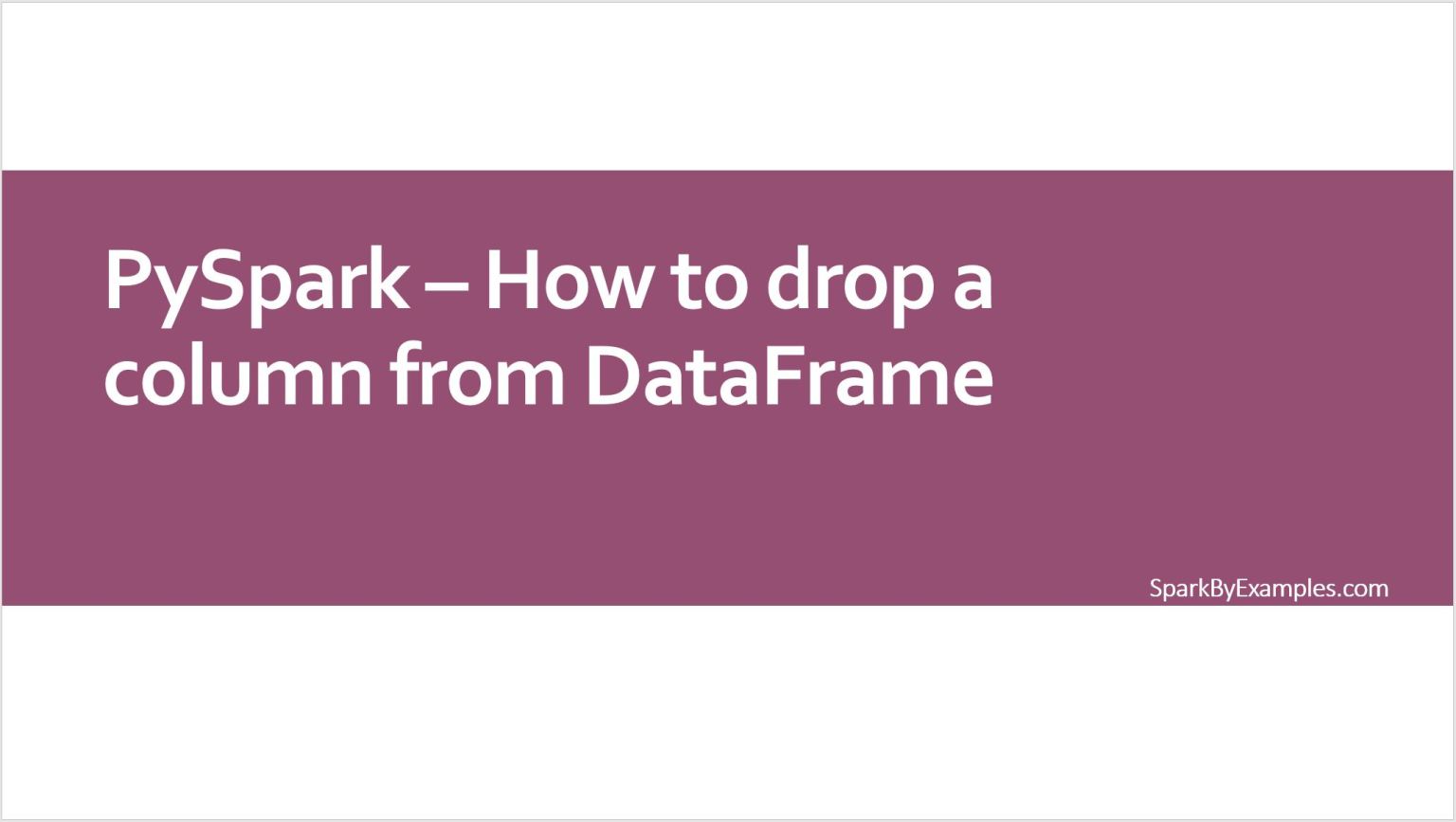 PySpark Drop One or Multiple Columns From DataFrame Spark By {Examples}