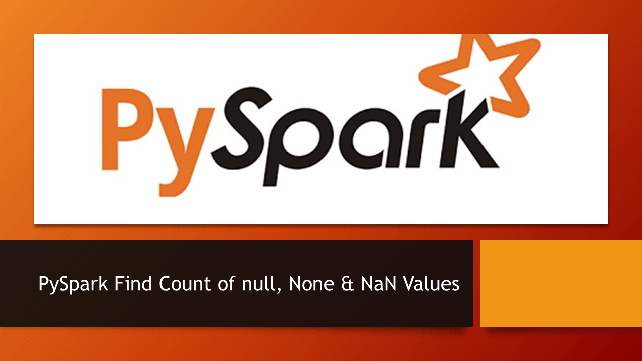 Read more about the article PySpark – Find Count of null, None, NaN Values