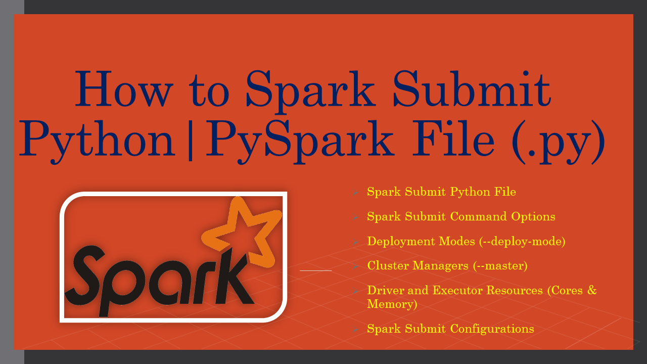 How to Spark Submit Python | PySpark File (.py)? - Spark By {Examples}