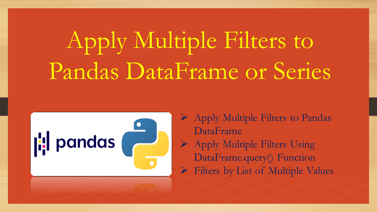 Apply Multiple Filters to Pandas DataFrame or Series Spark By {Examples}