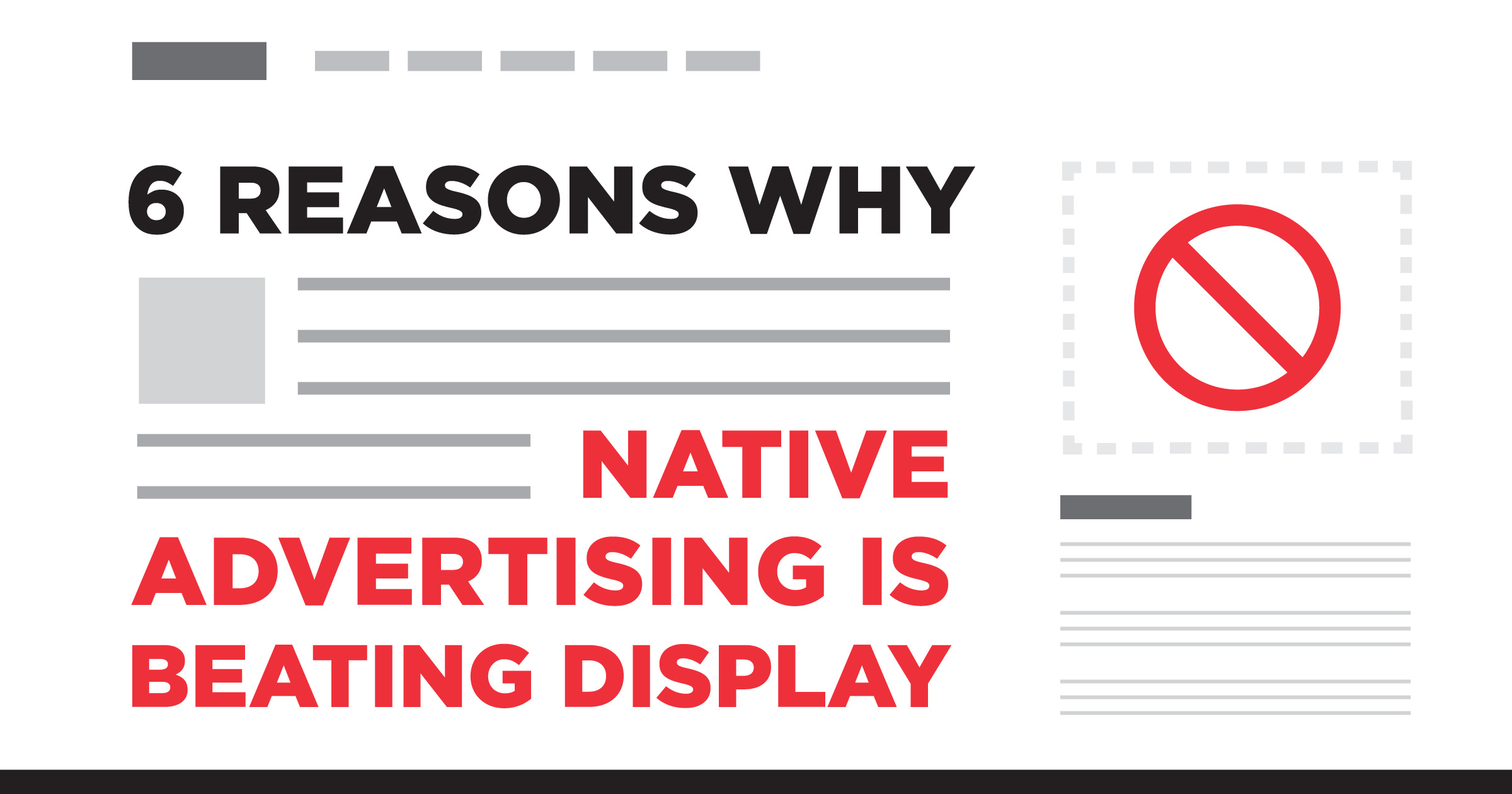 According to a report by sharethrough, the visibility of native ads is 53% more than that of display ads. 6 Reasons Display Is Dying And Native Is Getting Noticed Spark Growth