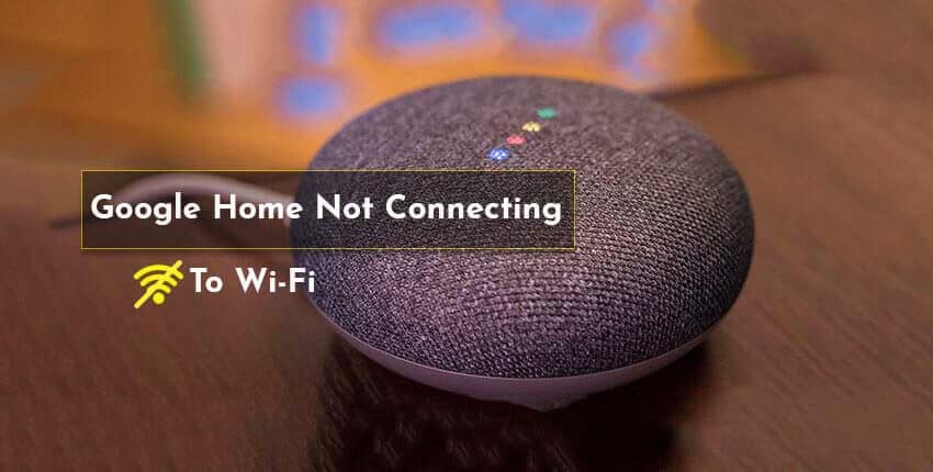 Google home mini not connecting to wifi: how to fix (2023)