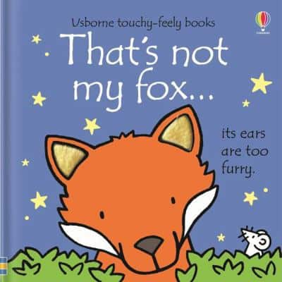 The book, That's Not My Fox. A touch and feel book.