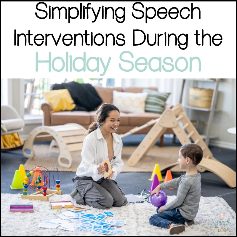 Simplifying Speech Interventions During The Holiday Season Speechtea