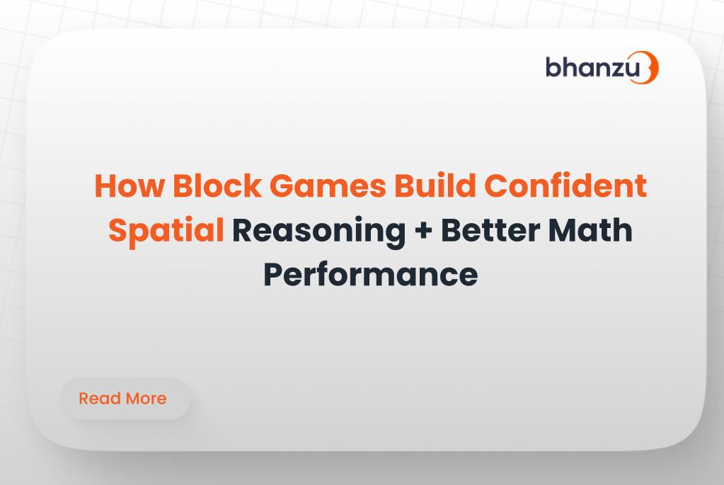 How Block Games Build Confident Spatial Reasoning + Better Math Performance
