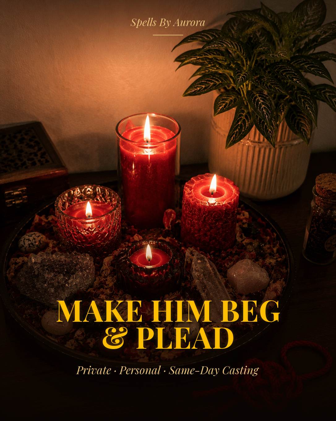 Make Him Beg & Plead Ritual – Strong Love Obsession & Dynamic Reversal