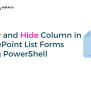 Show And Hide Columns In SharePoint List Forms Using PowerShell