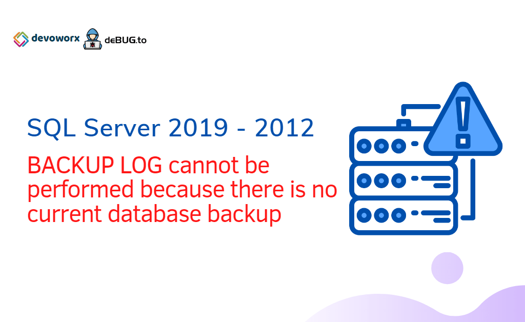 BACKUP LOG Cannot Be Performed Because There Is No Current Database ...