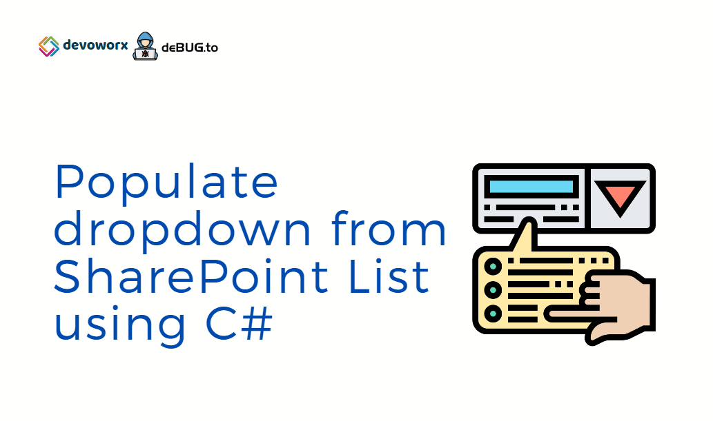 Populate dropdown from SharePoint List using C# Populate dropdown from SharePoint List Programmatically