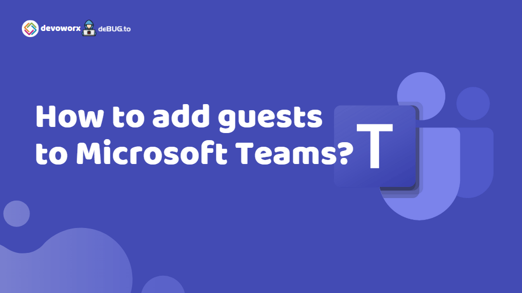How To Add Guest To Microsoft Teams?