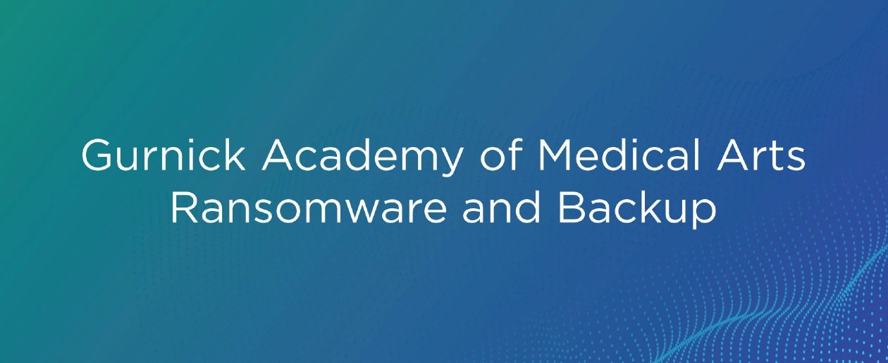 Ransomware protection for gurnick academy of medical arts