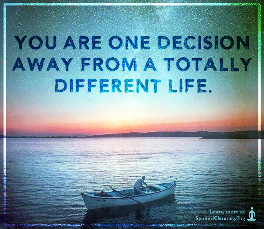 If you don't like the road you're walking, start paving another one. You are one decision away from a totally different life ...