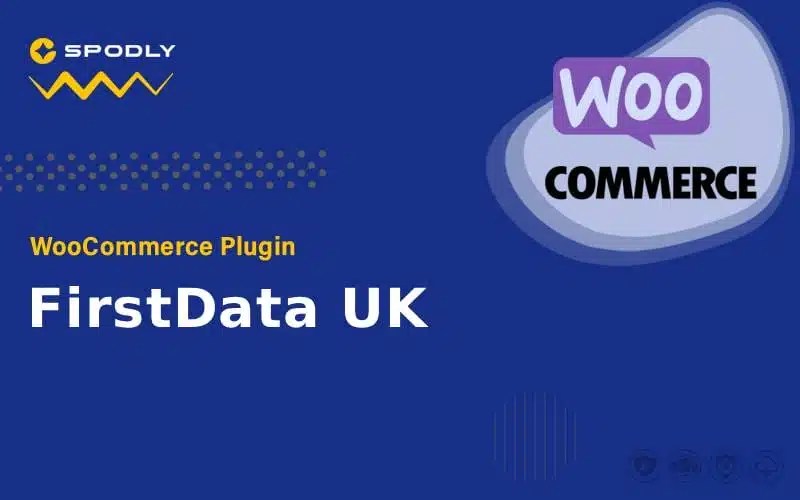 WooCommerce FirstData UK WooCommerce - FirstData UK