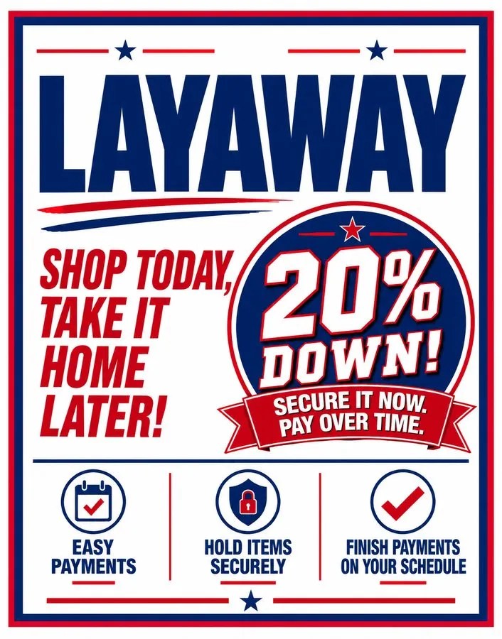 Promotion: Layaway program, 20% down, shop today and take it home later