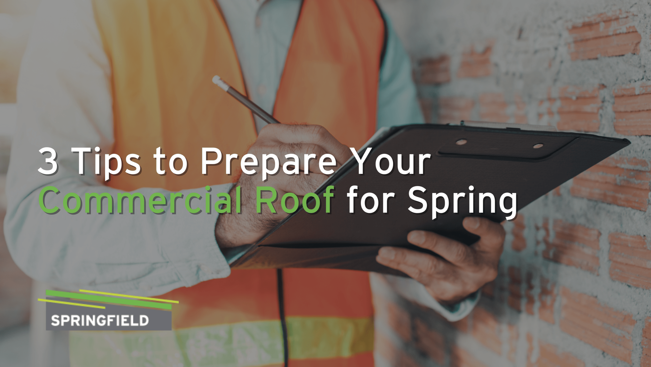 3 Tips to Prepare Your Commercial Roof for Spring