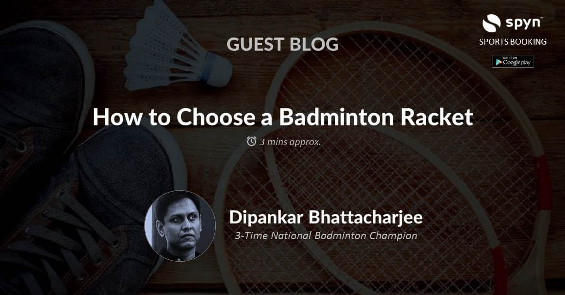 How to choose a badminton racket spyn