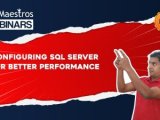 Configuring Sql Server For Better Performance Sql Server Training