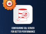 Configuring Sql Server For Better Performance Sql Server Training