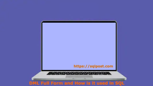 Read more about the article DML Full Form and How is it used in SQL?