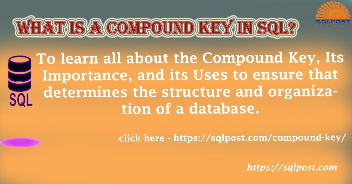 Read more about the article What is a Compound Key in SQL?