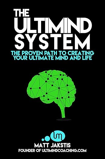 The Ultimind System: The Proven Path to Creating Your Ultimate Mind and Life