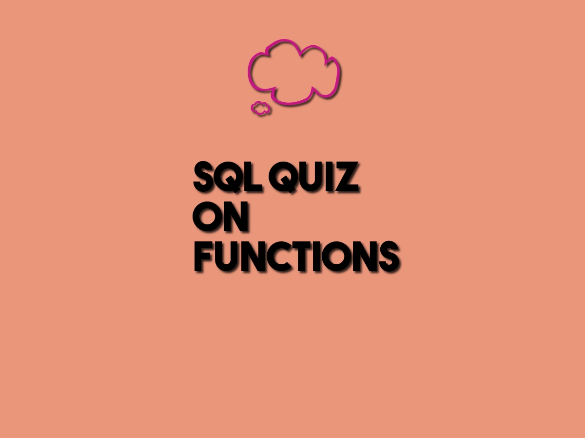 Here’s a Quiz on SQL Functions