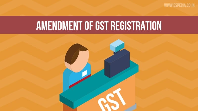 GST Registration Amendment