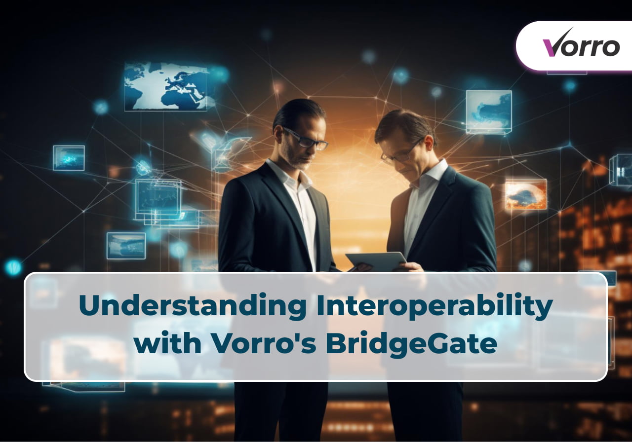Understanding Interoperability with Vorro's BridgeGate
