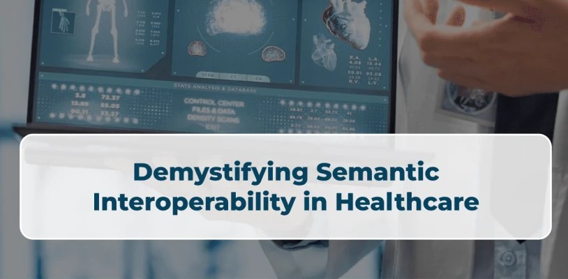 Demystifying Semantic Interoperability in Healthcare