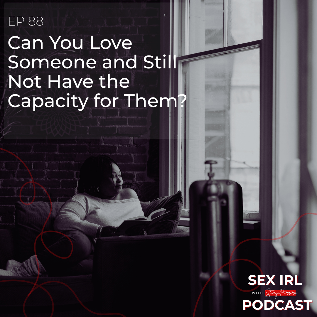 Can You Love Someone and Still Not Have the Capacity for Them?