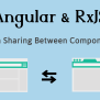 Sharing Data Between Components Using RxJS | Angular