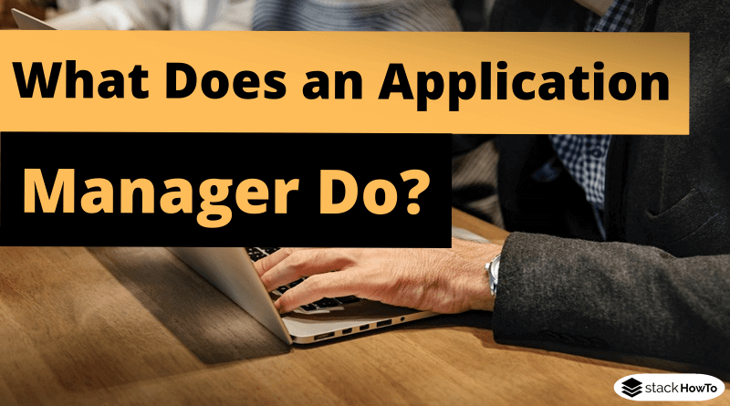 What does an application manager do?