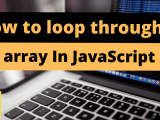 How To Loop Through An Array In Javascript Stackhowto