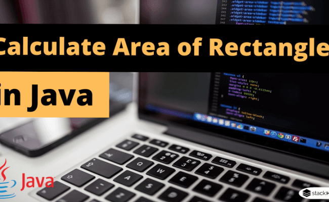 Java Program To Calculate Area Of Rectangle - StackHowTo